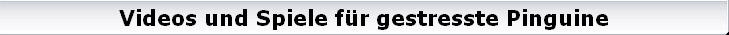 Videos und Spiele fr gestresste Pinguine